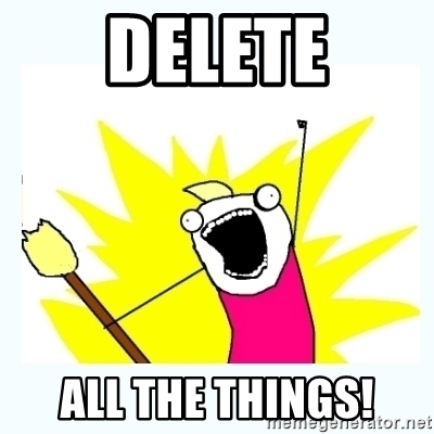 delete all the things