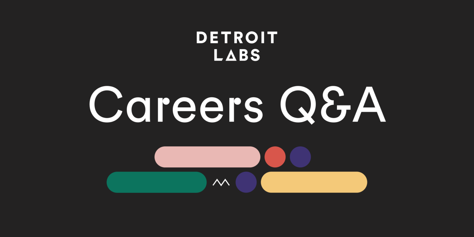 Detroit Labs Careers Q&A 2022 Open House Panel — Detroit Labs