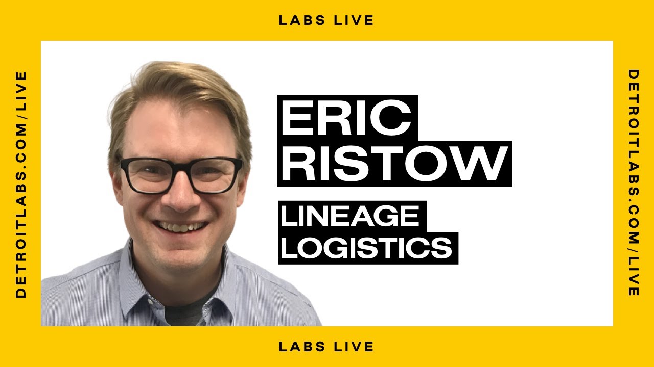 Labs Live Episode with Eric Ristow of Lineage Logistics